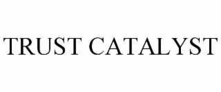 trust catalyst