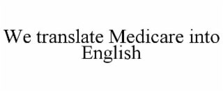 we translate medicare into english
