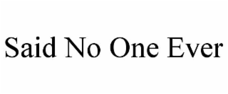 said no one ever
