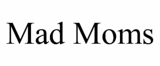 mad moms