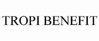tropi benefit