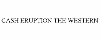 cash eruption the western