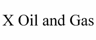 x oil and gas