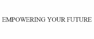 empowering your future