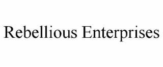 rebellious enterprises
