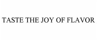 taste the joy of flavor