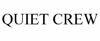 quiet crew