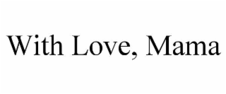 with love, mama