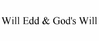 will edd & god's will