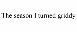 the season i turned griddy