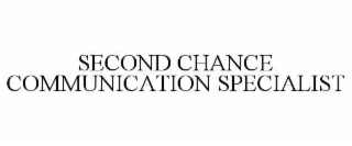 second chance communication specialist