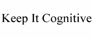 keep it cognitive