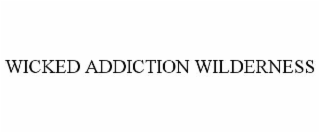 wicked addiction wilderness