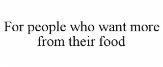 for people who want more from their food