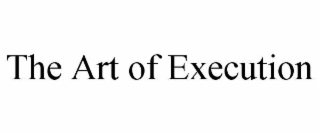 the art of execution