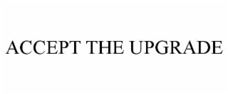 accept the upgrade