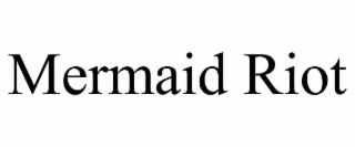 mermaid riot