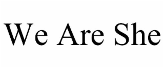 we are she