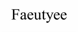 faeutyee