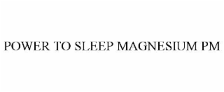 power to sleep magnesium pm