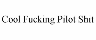 cool fucking pilot shit