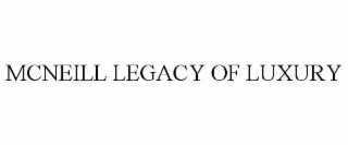 mcneill legacy of luxury