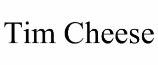 tim cheese