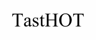 tasthot