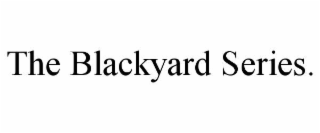 the blackyard series.