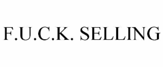 f.u.c.k. selling