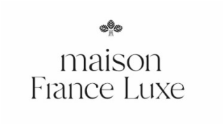 maison france luxe