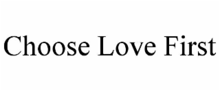 choose love first