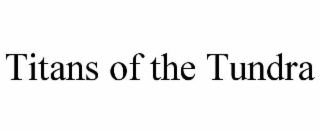 titans of the tundra