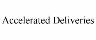 accelerated deliveries