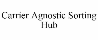 carrier agnostic sorting hub
