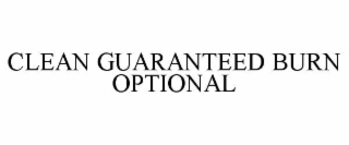 clean guaranteed burn optional