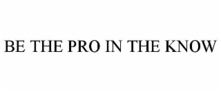 be the pro in the know