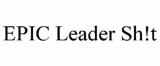 epic leader sh!t