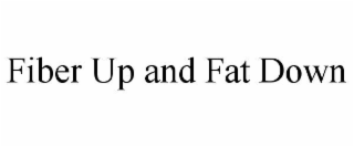 fiber up and fat down
