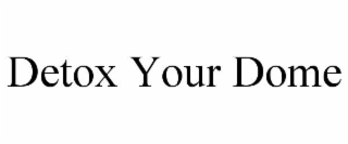 detox your dome