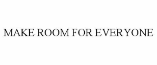 make room for everyone