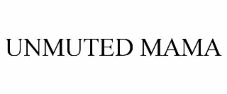 unmuted mama