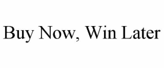 buy now, win later