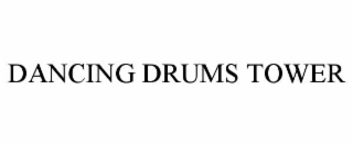 dancing drums tower