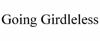 going girdleless