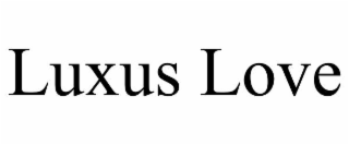 luxus love