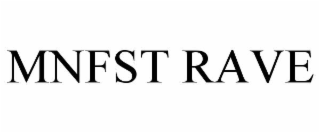 mnfst rave