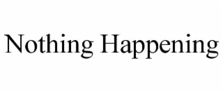 nothing happening