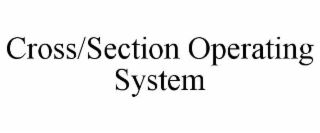 cross/section operating system