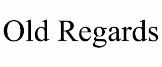 old regards